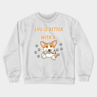 Life is better with a dog Crewneck Sweatshirt